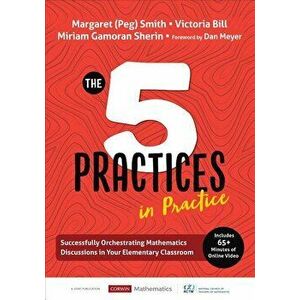 The Five Practices in Practice [elementary]: Successfully Orchestrating Mathematics Discussions in Your Elementary Classroom, Paperback - Margaret (Pe imagine