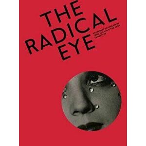 The Radical Eye: Modernist Photography from the Sir Elton John Collection, Paperback - Shoair Mavlian imagine