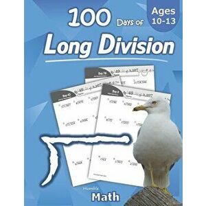 Humble Math - 100 Days of Long Division: Ages 10-13: Dividing Large Numbers with Answer Key - With and Without Remainders - Reproducible Pages - Long, imagine