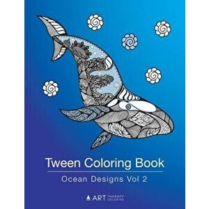 Tween Coloring Book: Ocean Designs Vol 2: Colouring Book for Teenagers, Young Adults, Boys, Girls, Ages 9-12, 13-16, Cute Arts & Craft Gift, Paperback imagine