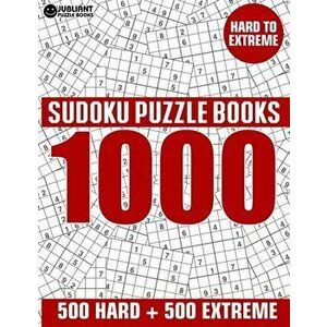1000 Sudoku Puzzles 500 Hard & 500 Extreme: Hard to Extreme Sudoku Puzzle Book for Adults with Answers, Paperback - Jubliant Puzzle Book imagine
