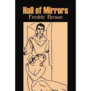 Hall of Mirrors by Frederic Brown, Science Fiction, Fantasy, Adventure, Paperback - Fredric Brown imagine