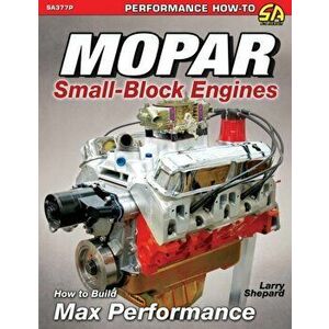 Mopar Small-Block Engines: How to Build Max Performance, Paperback - Larry Shepard imagine