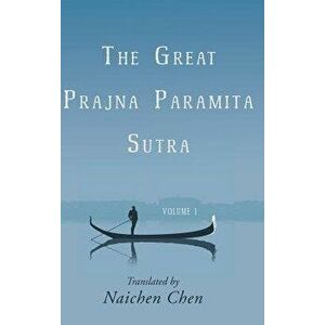 The Great Prajna Paramita Sutra, Volume 1, Hardcover - Naichen Chen imagine