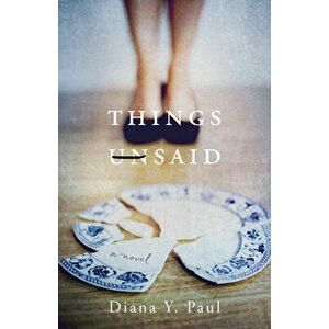 Things Unsaid, Paperback - Diana Y. Paul imagine
