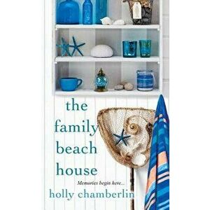 The Family Beach House, Paperback - Holly Chamberlin imagine
