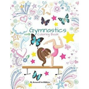 Gymnastics Coloring Book By Krazed Scribblers: Gymnast Coloring Book & Sketch Paper Combo Gift For Girls, Paperback - Krazed Scribblers imagine