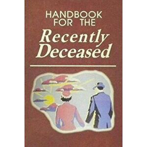 Handbook for The Recently Deceased, Paperback - Happy Kid Press imagine