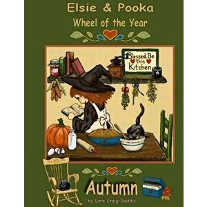 The Elsie and Pooka Wheel of the Year: Autumn, Paperback - Lora Craig Gaddis imagine