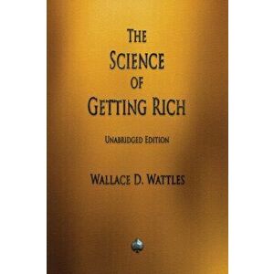 The Science of Getting Rich, Paperback - Wallace D. Wattles imagine