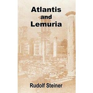 Atlantis and Lemuria, Paperback - Rudolf Steiner imagine