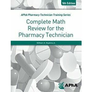 Complete Math Review for the Pharmacy Technician, Paperback - William A. Hopkins Jr imagine