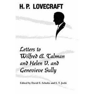 Letters to Wilfred B. Talman and Helen V. and Genevieve Sully, Paperback - H. P. Lovecraft imagine