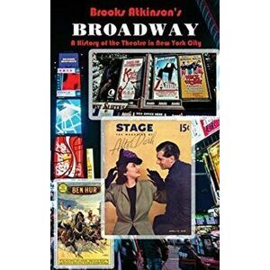 Broadway: A History of the Theatre in New York City, Hardcover - Brooks Atkinson imagine