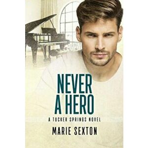 Never a Hero, Paperback - Marie Sexton imagine