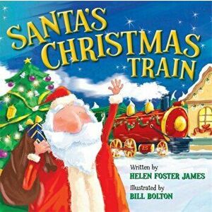 Santa's Christmas Train, Hardcover - Helen Foster James imagine