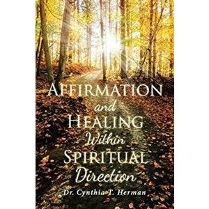 Affirmation and Healing Within Spiritual Direction, Paperback - Cynthia T. Herman imagine