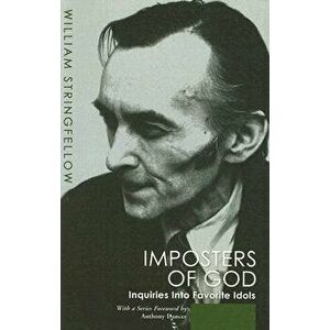 Impostors of God: Inquiries Into Favorite Idols, Paperback - William Stringfellow imagine