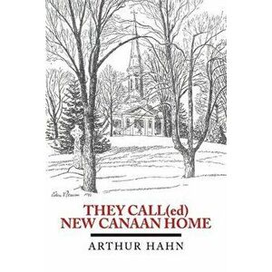 They Call(ed) New Canaan Home, Paperback - Arthur Hahn imagine