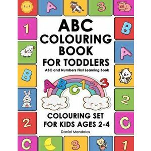 ABC Colouring Book for Toddlers: ABC and Numbers First Learning Book Colouring Sets for Kids Ages 2-4, Paperback - Daniel Mandalas imagine