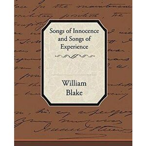 Songs of Innocence and Songs of Experience, Paperback - William Blake imagine