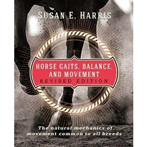 Horse Gaits, Balance, and Movement: Revised Edition, Hardcover - Susan E. Harris imagine