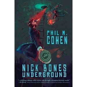Nick Bones Underground, Paperback - Phil M. Cohen imagine