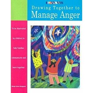Drawing Together to Manage Anger, Paperback - Marge Eaton Heegaard imagine