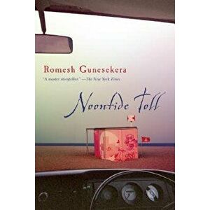 Noontide Toll, Hardcover - Romesh Gunesekera imagine