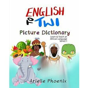 English to Twi Bilingual Picture Dictionary: (Learn & Teach An African Language), Paperback - Justice Mfum imagine