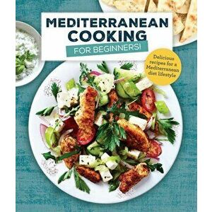 Mediterranean Cooking for Beginners, Hardcover - Publications International Ltd imagine