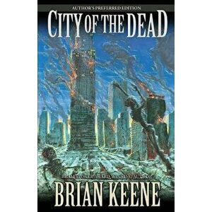 City of the Dead: Author's Preferred Edition, Paperback - Brian Keene imagine