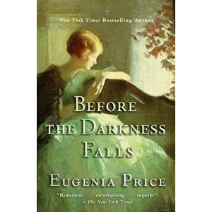 Before the Darkness Falls, Hardcover - Eugenia Price imagine