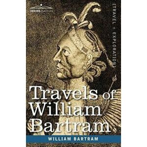 Travels of William Bartram, Paperback - William Bartram imagine