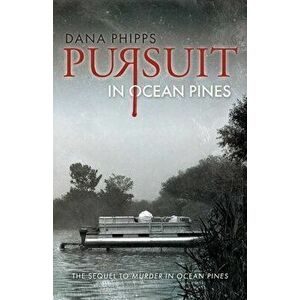 Pursuit in Ocean Pines, Paperback - Dana Phipps imagine