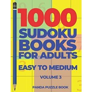 1000 Sudoku Books For Adults Easy To Medium - Volume 3: Brain Games for Adults - Logic Games For Adults, Paperback - Panda Puzzle Book imagine