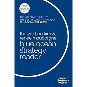 The W. Chan Kim and Rene Mauborgne Blue Ocean Strategy Reader: The Iconic Articles by Bestselling Authors W. Chan Kim and Rene Mauborgne, Hardcover - imagine