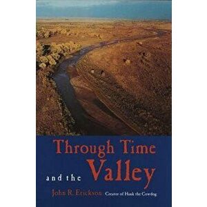 Through Time and the Valley, Paperback - John R. Erickson imagine