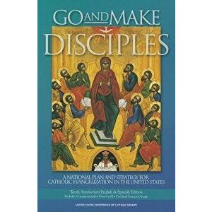 Go and Make Disciples: A National Plan and Strategy for Catholic Evangelization in the United States, Paperback - Francis George imagine