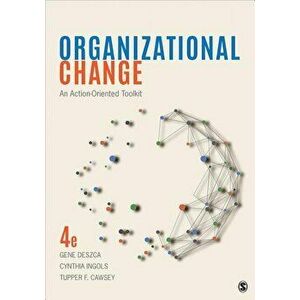 Organizational Change: An Action-Oriented Toolkit, Paperback - Gene Deszca imagine