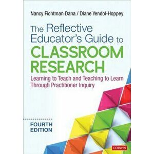 The Reflective Educator's Guide to Classroom Research: Learning to Teach and Teaching to Learn Through Practitioner Inquiry, Paperback - Nancy Fichtma imagine