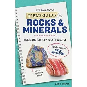 My Awesome Field Guide to Rocks and Minerals: Track and Identify Your Treasures, Paperback - Gary Lewis imagine