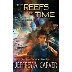 The Reefs of Time: Part One of the Out of Time Sequence, Paperback - Jeffrey A. Carver imagine