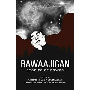 Bawaajigan: Stories of Power: The Exile Book of Anthology Series: Number Eighteen, Paperback - Nathan Niigan Noodin Adler imagine