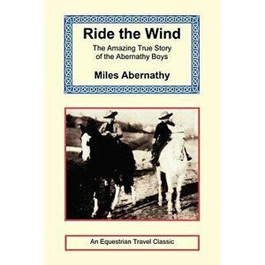 Ride the Wind, Paperback - Miles Abernathy imagine