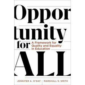 Opportunity for All: A Framework for Quality and Equality in Education, Paperback - Jennifer A. O'Day imagine