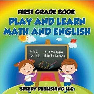 First Grade Book: Play and Learn Math and English, Paperback - Speedy Publishing LLC imagine