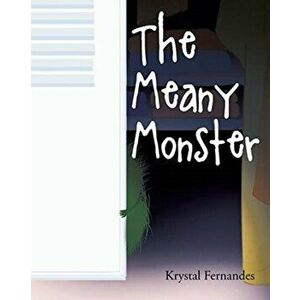 The Meany Monster, Paperback - Krystal Fernandes imagine
