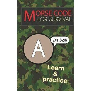 Morse Code For Survival: Learn Morse Code Everywhere, Letters And Numbers, Paperback - Emily Preis imagine