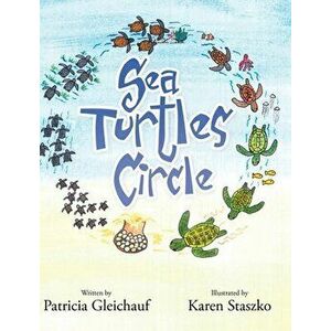 Sea Turtles Circle, Hardcover - Patricia Gleichauf imagine